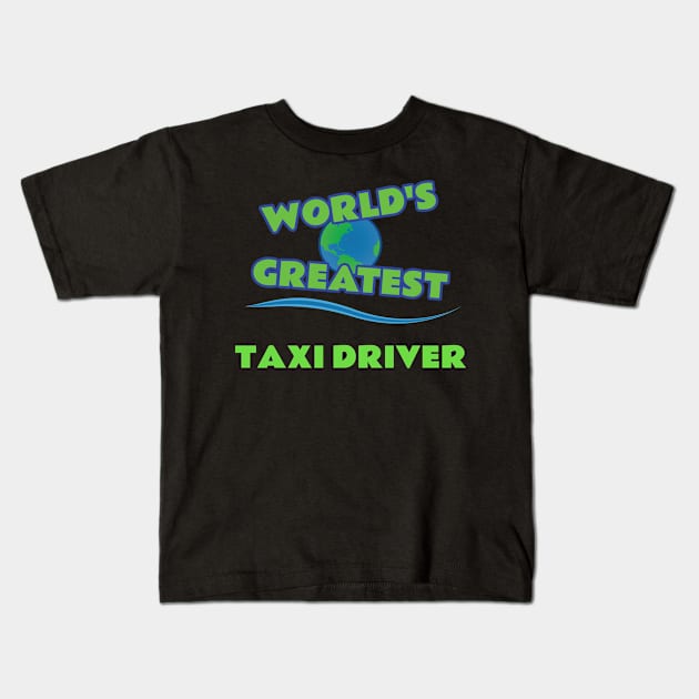 World's Greatest Taxi Driver Kids T-Shirt by emojiawesome